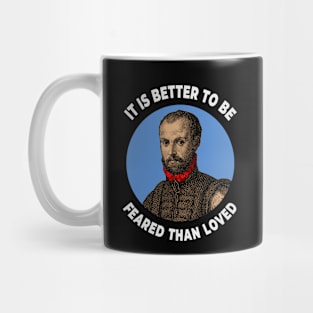 🍕 It Is Better to Be Feared Than Loved, Machiavelli Quote Mug